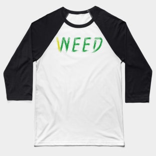 I NEED WEED Baseball T-Shirt